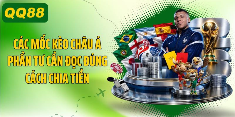 Các mốc kèo châu Á phần tư cần đọc đúng cách chia tiền